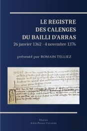 Le Registre Des Calenges Du Bailli D'Arras (26 Janvier 1362 - 4 Novembre 1376)