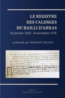 Bertrand.pt - Le Registre Des Calenges Du Bailli D'Arras (26 Janvier 1362 - 4 Novembre 1376)