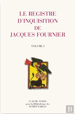 Bertrand.pt - Le Registre D'Inquisition De Jacques Fournier