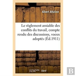 Bertrand.pt - Le Reglement Amiable Des Conflits Du Travail, Compte Rendu Des Discussions, Voeux Adoptes