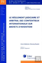 Le Règlement Judiciaire Et Arbitral Des Contentieux Internationaux Sur Brevets D'Invention