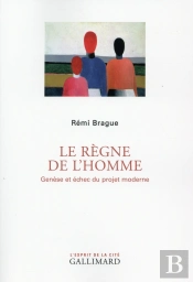 Le Règne De L'Homme ; Genèse Et Échec Du Projet Moderne