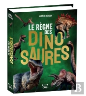 Le Règne Des Dinosaures : Des Tonnes D'Infos Pour Tout Savoir Sur Les Dinosaures