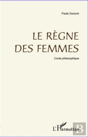 Le Règne Des Femmes ; Conte Philosophique