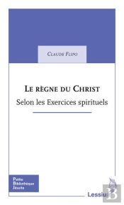 Le Règne Du Christ ; Selon Les Exercices Spirituels