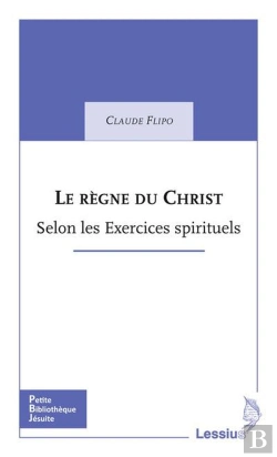 Bertrand.pt - Le Règne Du Christ ; Selon Les Exercices Spirituels