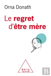 Le Regret D'Etre Mere - Etre Mere, Etre Soi C'Est Pas Facile
