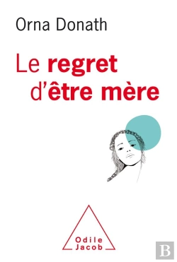 Bertrand.pt - Le Regret D'Etre Mere - Etre Mere, Etre Soi C'Est Pas Facile