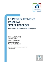 Le Regroupement Familial Sous Tension : Actualités Législatives Et Pratiques