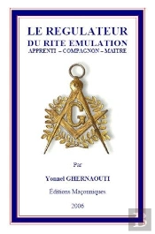 Le Regulateur Du Rite Emulation Apprenti - Compagnon - Maitre