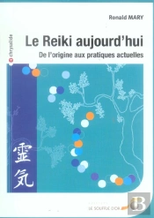 Le Reiki Aujourd'Hui ; De L'Origine Aux Pratiques Actuelles