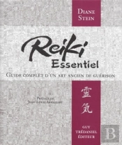 Le Reiki Essentiel : Guide Complet D'Un Art Ancien De Guerison