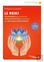 Le Reiki - Techniques Pour Retrouver La Confiance En Soi Et Renforcer Ses Defenses Immunita