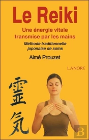 Le Reiki ; Une Énergie Vitale Transmise Par Les Mains ; Méthode Traditionnelle Japonaise De Soins