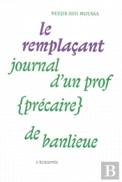 Le Remplacant, Journal D'Un Prof (Précaire) De Banlieue