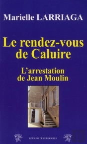Le Rendez-Vous De Caluire ; L'Arrestation De Jean Moulin
