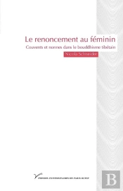 Le Renoncement Au Féminin ; Couvents Et Nonnes Dans Le Bouddhisme Tibétain