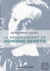Le Renoncement D'Howard Devoto ; Une Biographie Du Fondateur Des Buzzcocks Et De Magazine