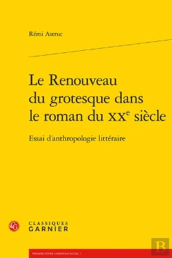 Bertrand.pt - Le Renouveau Du Grotesque Dans Le Roman Du Xx Siècle ; Essai D'Anthropologie Littéraire