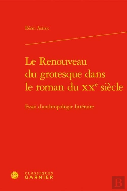 Bertrand.pt - Le Renouveau Du Grotesque Dans Le Roman Du Xxe Siecle - Essai D'Anthropologie Li - Essai D'Anthropol