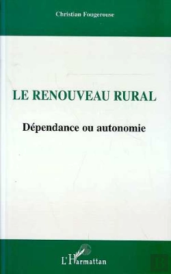 Bertrand.pt - Le Renouveau Rural : Dependance Ou Autonomie