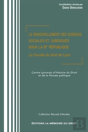 Le Renouvellement Des Sciences Sociales Et Juridiques Sous La Iiie République ; La Faculté De Droit De Lyon