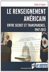 Le Renseignement Américain ; Entre Secret Et Transparence, 1947-2013