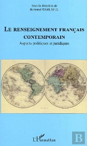 Le Renseignement Français Contemporain : Aspects Politiques Et Juridiques