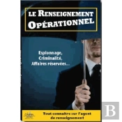 Le Renseignement Opérationnel ; Espionnage, Criminalité, Affaires Réservées...