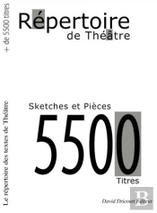 Le Répertoire De Théâtre ; Sketches Et Pièces, 5500 Titres