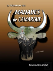Le Repertoire Des Manades De Camargue 2008 ; 135 Manades De Camargue