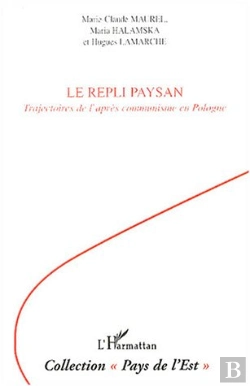 Bertrand.pt - Le Repli Paysan ; Trajectoires De L'Apres Communisme En Pologne
