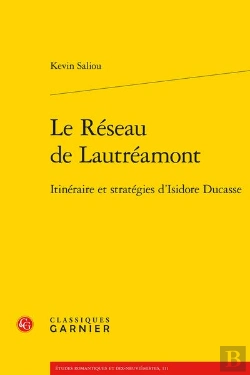 Bertrand.pt - Le Reseau De Lautreamont - Itineraire Et Strategies D'Isidore Ducasse