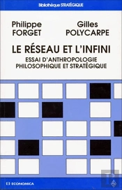 Le Réseau Et L'Infini : Essai D'Anthropologie Philosophique Et Stratégique