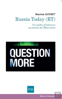 Bertrand.pt - Le Réseau Russia Today (Rt) : Un Média D'Influence Au Service De L'Etat Russe