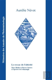 Le Ressac De L'Alterite - Marc Richir Et Pierre Clastres A L'Epreuve De L'Ethnologie