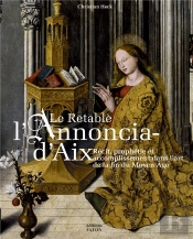 Le Retable De L'Annonciation D'Aix : Récit, Prophétie Et Accomplissement Dans L'Art De La Fin Du Moyen Âge