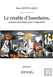 Le Retable D'Issenheim, Grimoire Alchimique Pour Compostelle