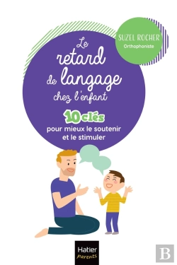 Bertrand.pt - Le Retard De Langage Chez L'Enfant : 10 Clés Pour Mieux Le Soutenir Et Le Stimuler