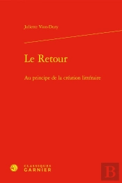Le Retour : Au Principe De La Création Littéraire