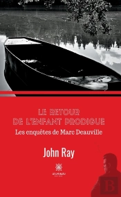Le Retour De L'Enfant Prodigue - Les Enquetes De Marc Deauville