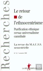 Le Retour De L'Ethnocentrisme ; Purification Ethnique Contre Universalisme Cannibale