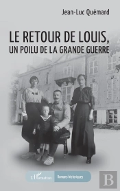Le Retour De Louis, Un Poilu De La Grande Guerre