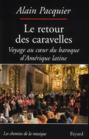 Le Retour Des Caravelles ; Voyage Au Coeur Du Baroque D'Amérique Latine