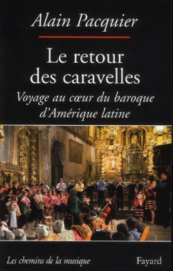 Bertrand.pt - Le Retour Des Caravelles ; Voyage Au Coeur Du Baroque D'Amérique Latine