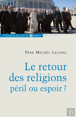 Bertrand.pt - Le Retour Des Religions, Péril Ou Espoir ?