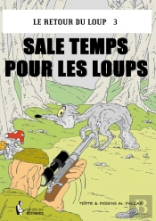 Le Retour Du Loup T.3 ; Sale Temps Pour Les Loups