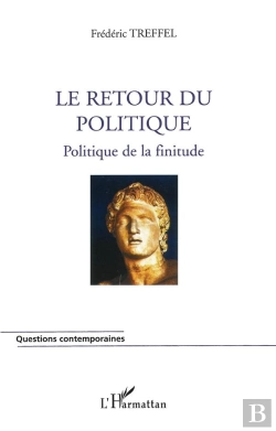 Bertrand.pt - Le Retour Du Politique ; Politique De La Finitude