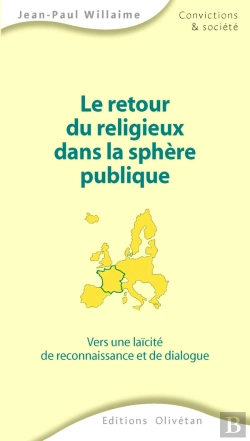 Bertrand.pt - Le Retour Du Religieux Dans La Sphère Publique. Vers Une Laïcité De Reconnaissance Et De Dialogue