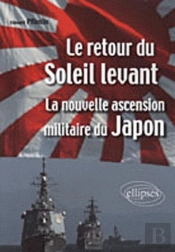 Le Retour Du Soleil Levant : La Nouvelle Ascension Militaire Du Japon